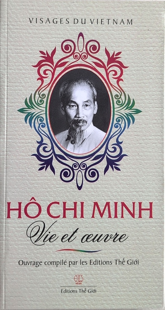 Ho Chi Minh, vie et oeuvre