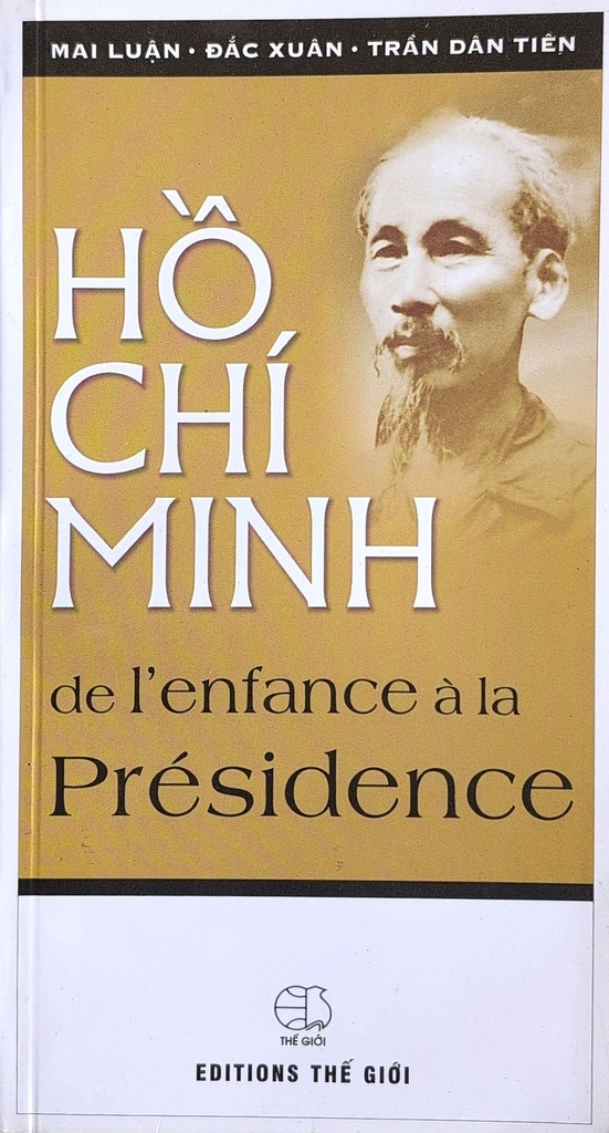 Ho Chi Minh de l'enfance a la Presidence