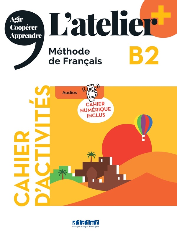 L'atelier + niv .B2 (édition 2022) - Cahier +