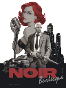 Noir Burlesque, T2