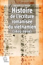 Histoire de l'ecriture romanisee du vietnamien