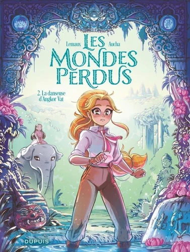 Les mondes perdus, T2 : La danseuse d'Angkor Vat
