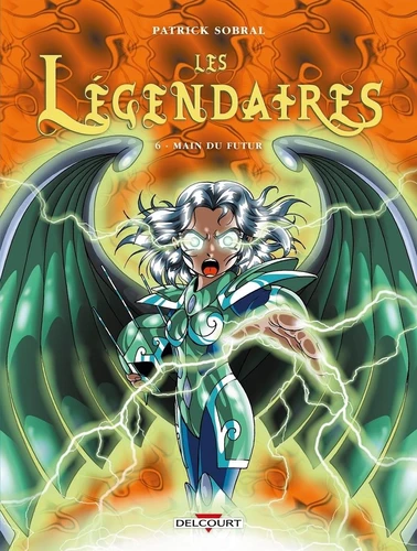 Les legendaires, T6 : Main du futur