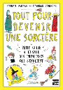 Tout pour devenir une sorciere : Petit guide a l'usage des princesses qui s'ennuient
