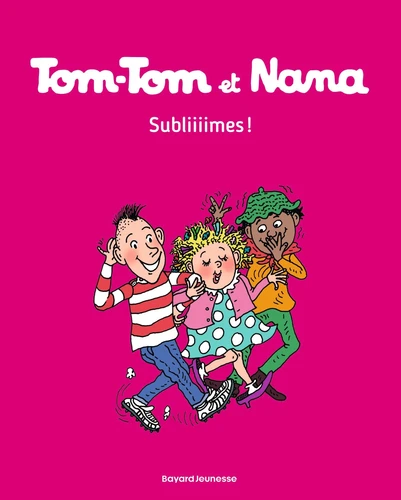 Tom-Tom et Nana, T32 : Subliiiimes