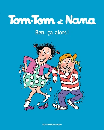 Tom-Tom et Nana, T33 : Ben ca, alors