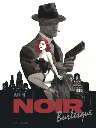 Noir burlesque, T1