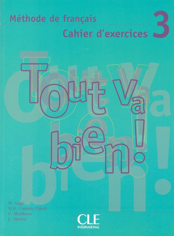 Tout va bien! - Niveau 3 - Cahier d'activites