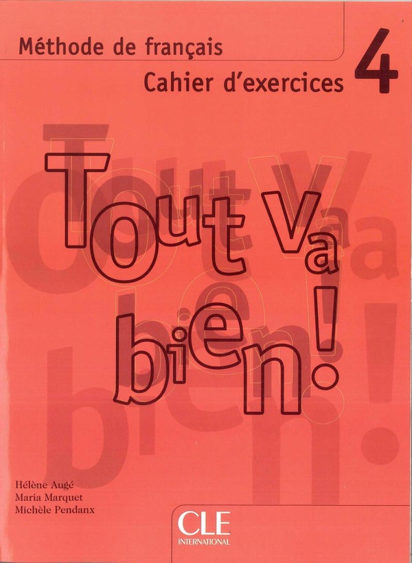 Tout va bien! - Niveau 4 - Cahier d'activites