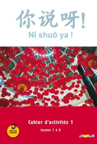 Ni shuo ya ! niv. A1/A2 - Cahier d'activites 1 (lecons 1 a 6)