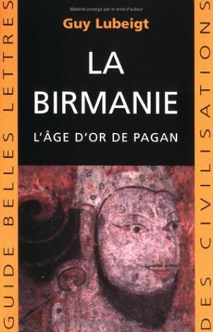 La Birmanie : L'Age d'or de Pagan