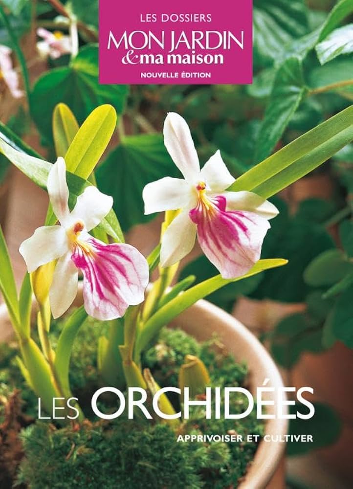 Les orchidees : Apprivoiser et cultiver