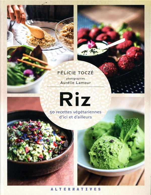 Riz - 50 recettes vegetariennes d’ici et d’ailleurs