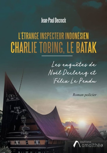 [9782310052290] L'etrange inspecteur indonesien Charlie Tobing, le Batak