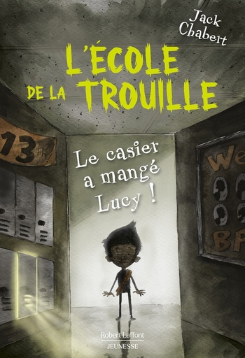 [9782221267622] L'ecole de la trouille, T2 : Le casier a mange Lucy !