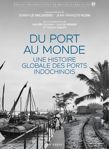 [9791035331245] Du port au monde : Une histoire globale des ports indochinois