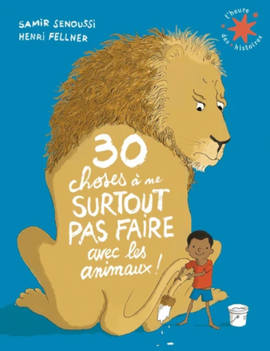 [9782075228183] 30 choses a ne surtout pas faire avec les animaux !