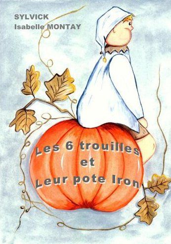 [9782953689464] Les 6 trouilles et leur pote iron