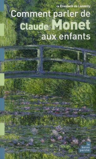 [9782360800827] Comment parler de Claude Monet aux enfants