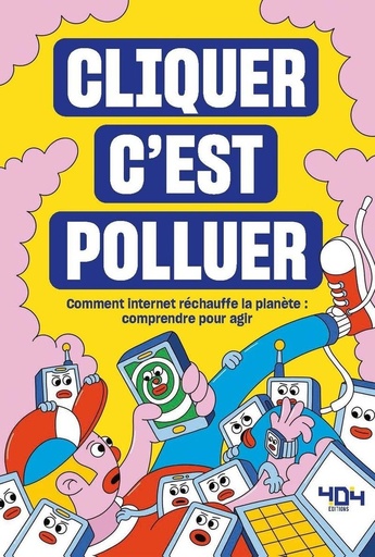 [9791032405796] Cliquer c'est polluer