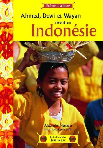 [9782732434599] Ahmed, Dewi et Wayan vivent en Indonesie